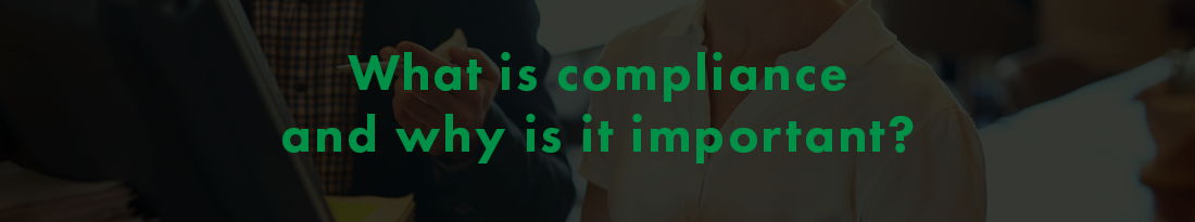 What is compliance and why is it important?