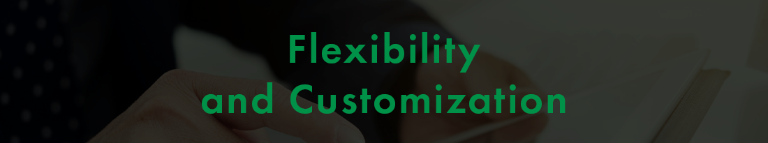 Flexibility and Customization 