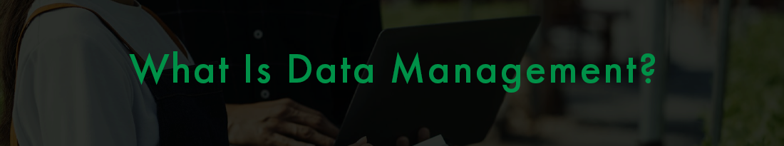 What Is Data Management?
