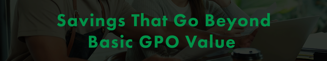 Savings That Go Beyond Basic GPO Value