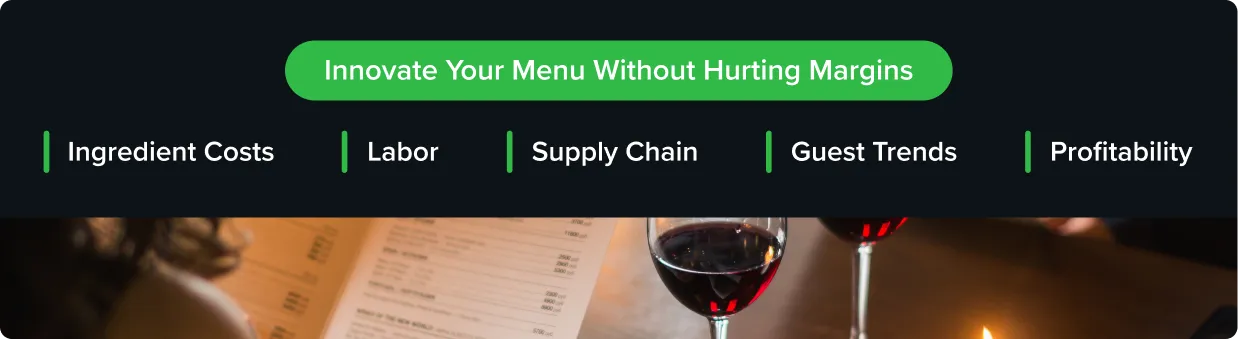 Restaurant menu development strategy focused on balancing ingredient costs, labor, supply chain pressures, guest trends, and profitability